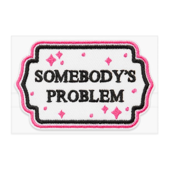 Somebody's Problem Embroidered Iron-On & Adhesive Patch by Make Market®